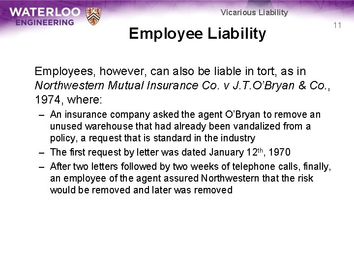 Vicarious Liability Employees, however, can also be liable in tort, as in Northwestern Mutual