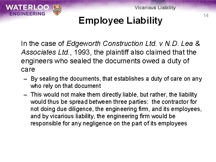 Vicarious Liability Employee Liability In the case of Edgeworth Construction Ltd. v N. D.