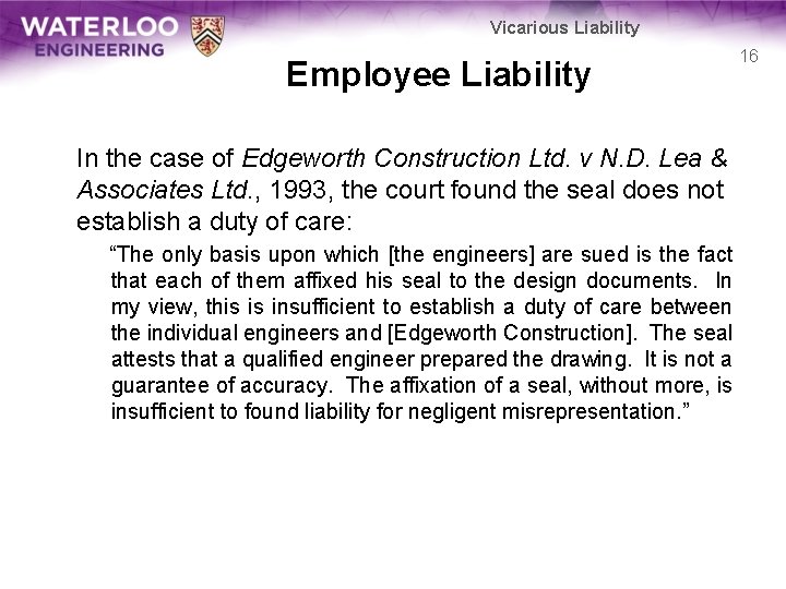 Vicarious Liability Employee Liability In the case of Edgeworth Construction Ltd. v N. D.