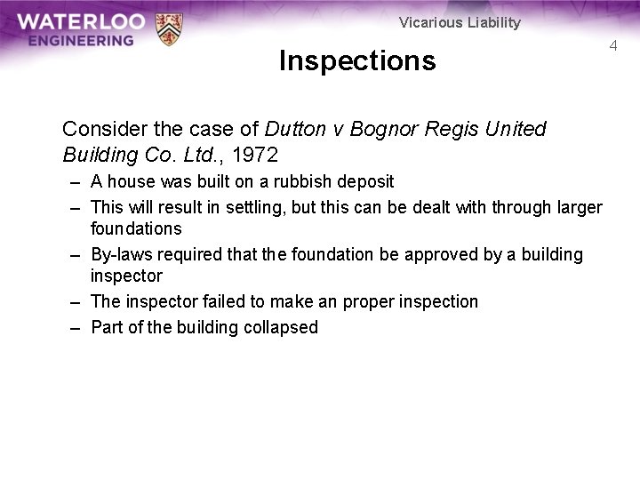 Vicarious Liability Inspections Consider the case of Dutton v Bognor Regis United Building Co.