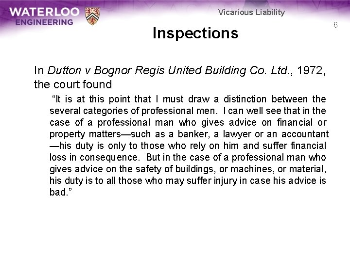 Vicarious Liability Inspections In Dutton v Bognor Regis United Building Co. Ltd. , 1972,