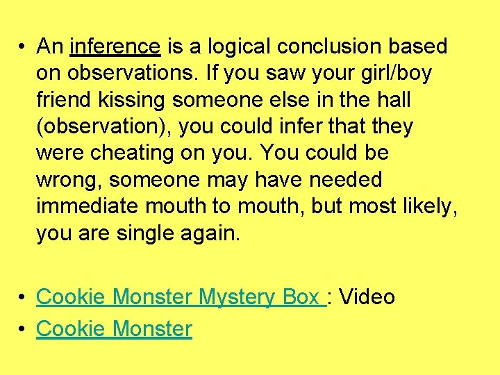 • An inference is a logical conclusion based on observations. If you saw