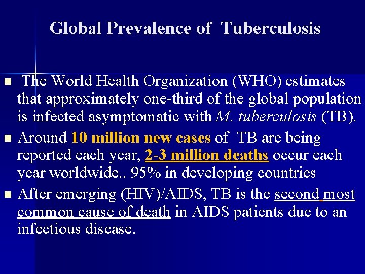 Global Prevalence of Tuberculosis n n n The World Health Organization (WHO) estimates that