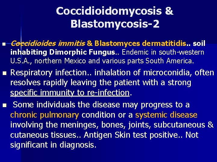 Coccidioidomycosis & Blastomycosis-2 n Coccidioides immitis & Blastomyces dermatitidis. . soil inhabiting Dimorphic Fungus.