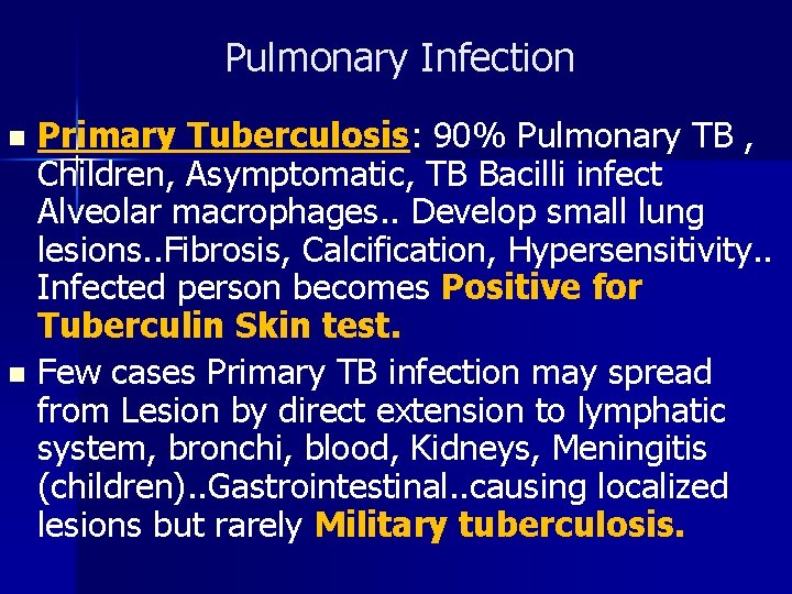 Pulmonary Infection Primary Tuberculosis: 90% Pulmonary TB , Children, Asymptomatic, TB Bacilli infect