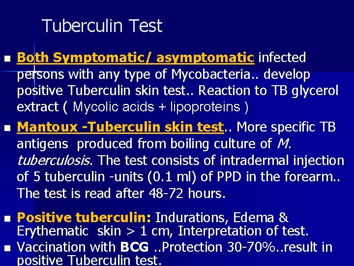 Tuberculin Test n n Both Symptomatic/ asymptomatic infected persons with any type of Mycobacteria.