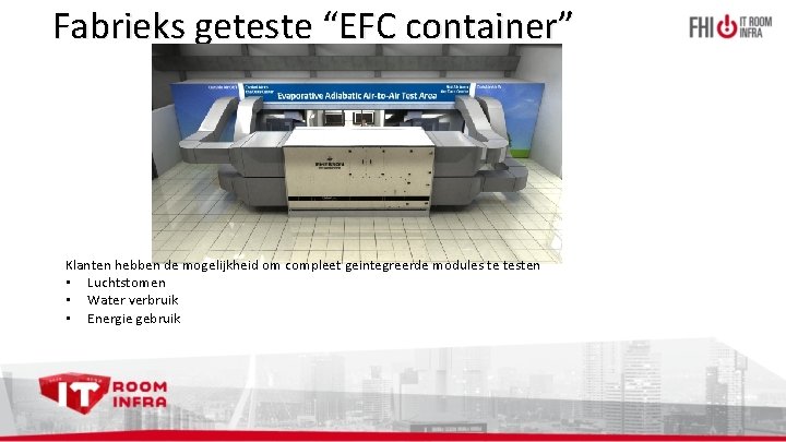 Fabrieks geteste “EFC container” Klanten hebben de mogelijkheid om compleet geintegreerde modules te testen