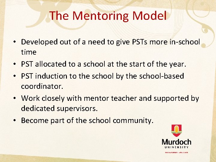 The Mentoring Model • Developed out of a need to give PSTs more in-school