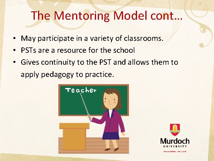 The Mentoring Model cont… • May participate in a variety of classrooms. • PSTs