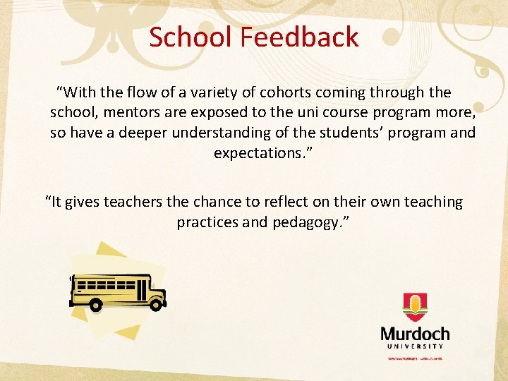 School Feedback “With the flow of a variety of cohorts coming through the school,