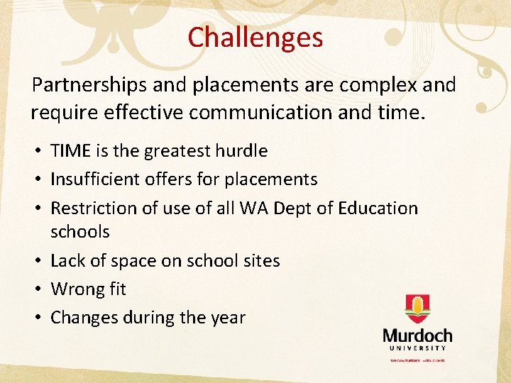 Challenges Partnerships and placements are complex and require effective communication and time. • TIME