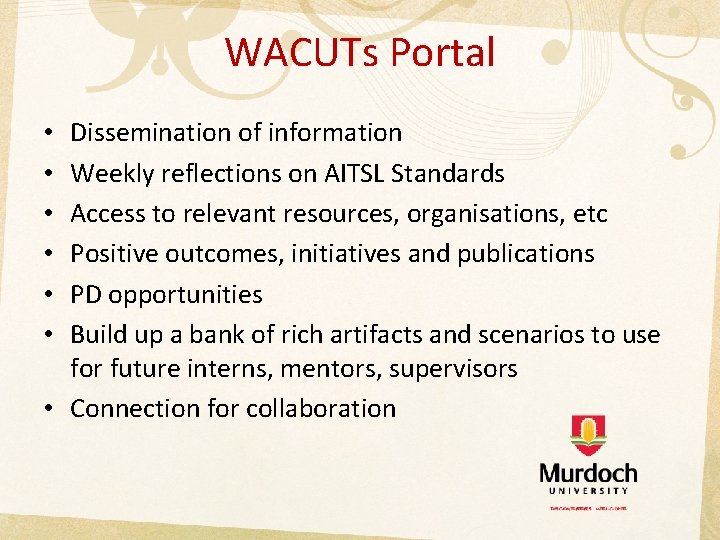 WACUTs Portal Dissemination of information Weekly reflections on AITSL Standards Access to relevant resources,