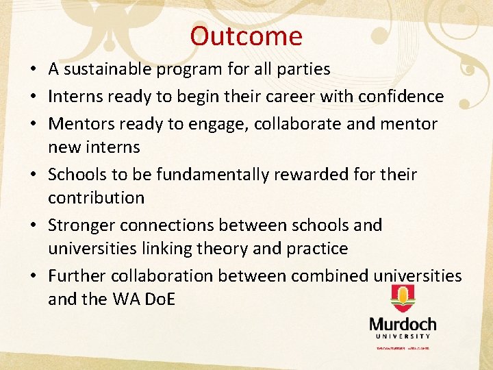 Outcome • A sustainable program for all parties • Interns ready to begin their