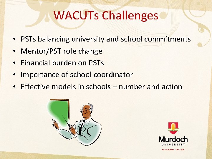 WACUTs Challenges • • • PSTs balancing university and school commitments Mentor/PST role change