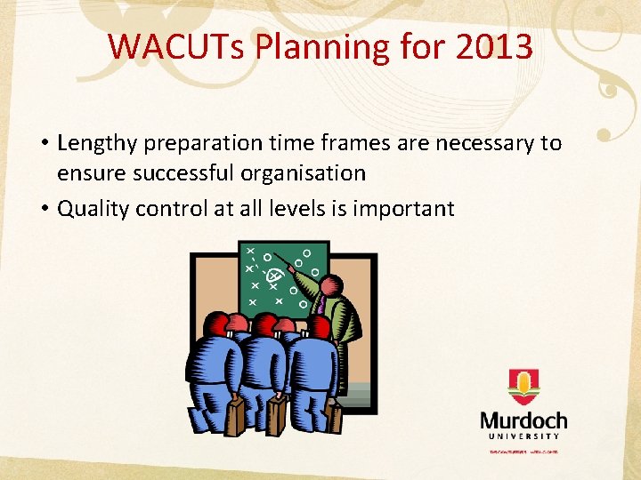 WACUTs Planning for 2013 • Lengthy preparation time frames are necessary to ensure successful