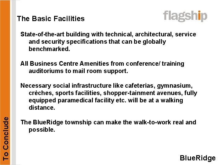 The Basic Facilities State-of-the-art building with technical, architectural, service and security specifications that can
