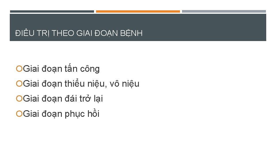 ĐIỀU TRỊ THEO GIAI ĐOẠN BỆNH Giai đoạn tấn công Giai đoạn thiểu niệu,