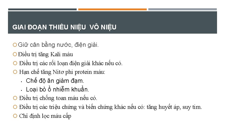 GIAI ĐOẠN THIỂU NIỆU VÔ NIỆU Giữ cân bằng nước, điện giải. Điều trị