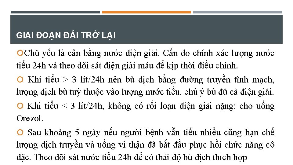 GIAI ĐOẠN ĐÁI TRỞ LẠI Chủ yếu là cân bằng nước điện giải. Cần