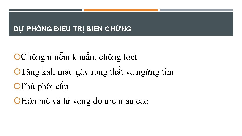 DỰ PHÒNG ĐIỀU TRỊ BIẾN CHỨNG Chống nhiễm khuẩn, chống loét Tăng kali máu