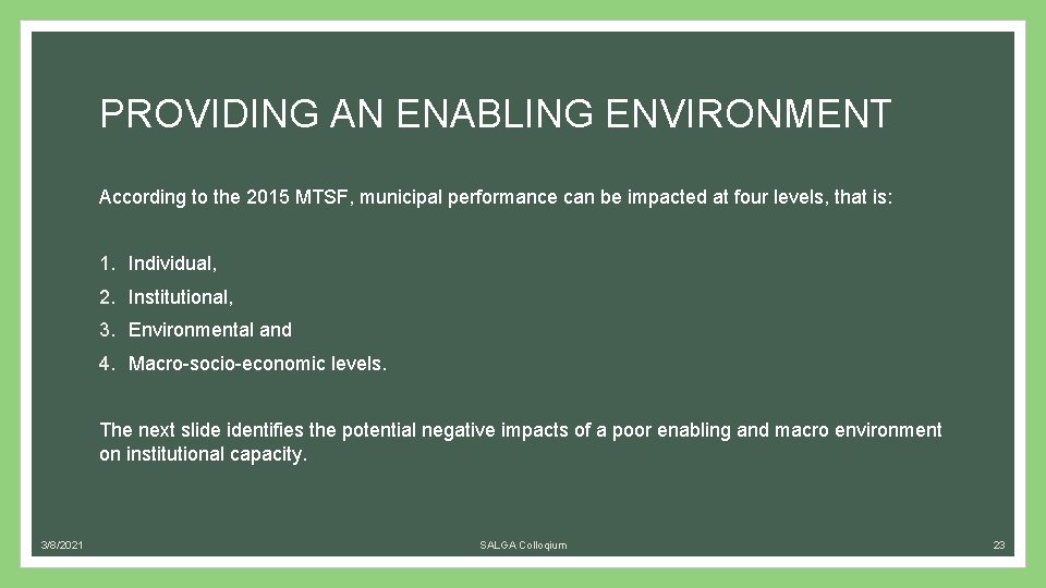 PROVIDING AN ENABLING ENVIRONMENT According to the 2015 MTSF, municipal performance can be impacted