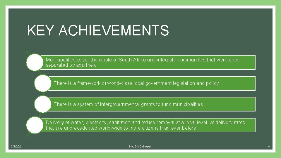KEY ACHIEVEMENTS Municipalities cover the whole of South Africa and integrate communities that were