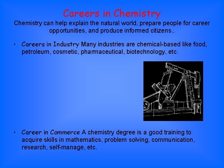 Careers in Chemistry can help explain the natural world, prepare people for career opportunities,