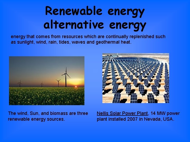 Renewable energy alternative energy that comes from resources which are continually replenished such as