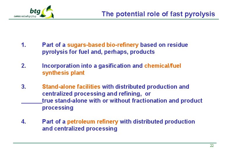 The potential role of fast pyrolysis 1. Part of a sugars-based bio-refinery based on