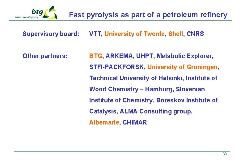 Fast pyrolysis as part of a petroleum refinery Supervisory board: VTT, University of Twente,