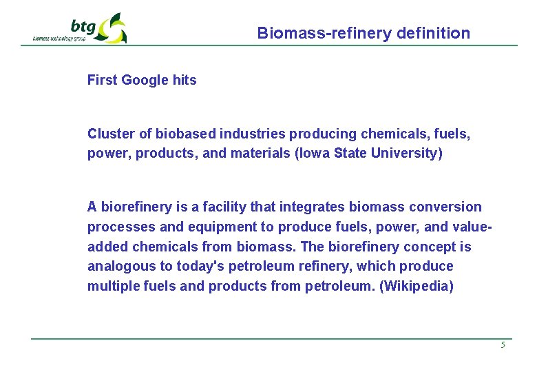 Biomass-refinery definition First Google hits Cluster of biobased industries producing chemicals, fuels, power, products,