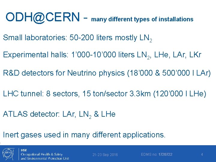 ODH@CERN - many different types of installations Small laboratories: 50 -200 liters mostly LN