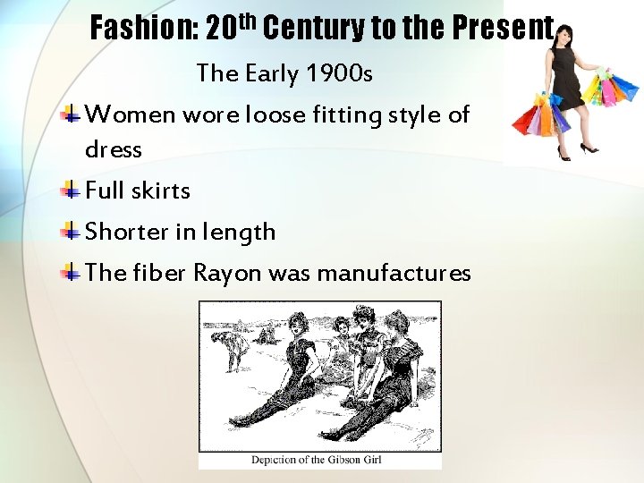 Fashion: 20 th Century to the Present The Early 1900 s Women wore loose
