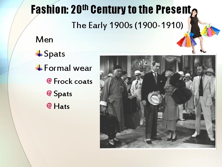 Fashion: 20 th Century to the Present The Early 1900 s (1900 -1910) Men