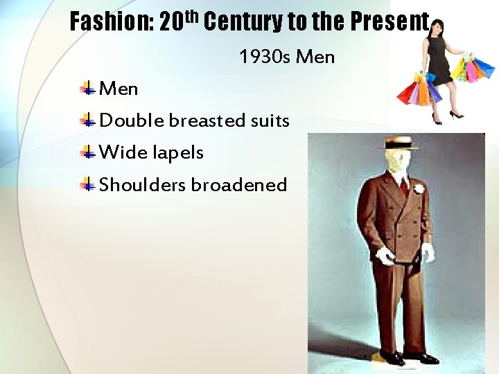 Fashion: 20 th Century to the Present 1930 s Men Double breasted suits Wide