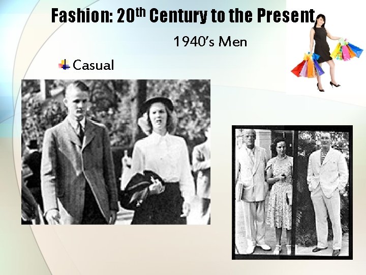 Fashion: 20 th Century to the Present 1940’s Men Casual 