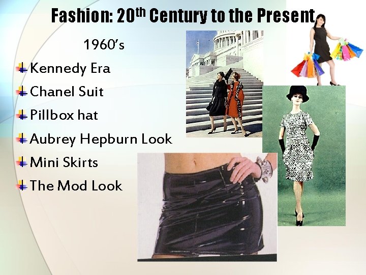 Fashion: 20 th Century to the Present 1960’s Kennedy Era Chanel Suit Pillbox hat