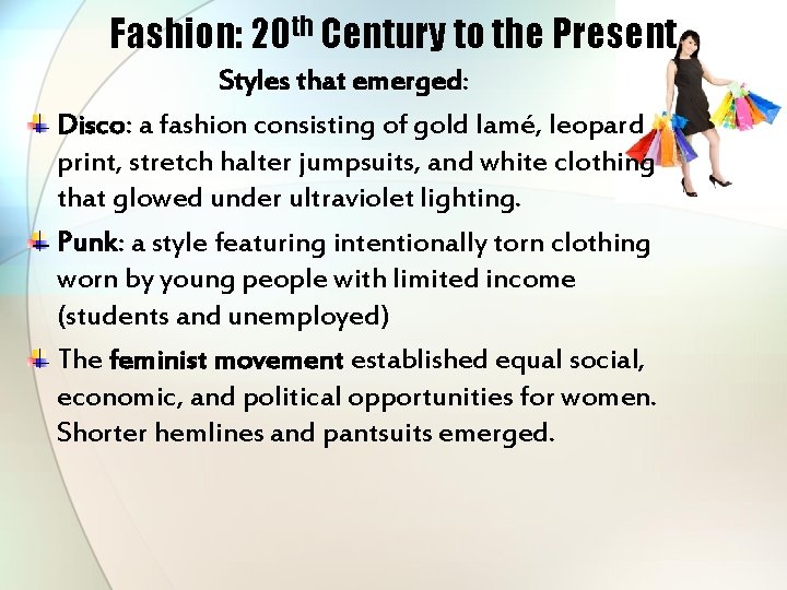 Fashion: 20 th Century to the Present Styles that emerged: Disco: a fashion consisting