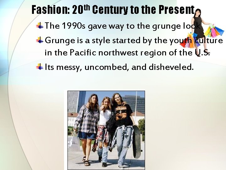 Fashion: 20 th Century to the Present The 1990 s gave way to the