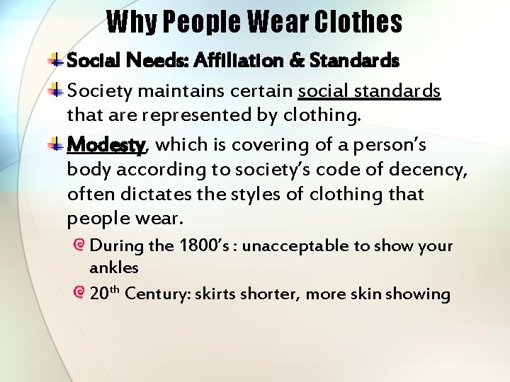 Why People Wear Clothes Social Needs: Affiliation & Standards Society maintains certain social standards