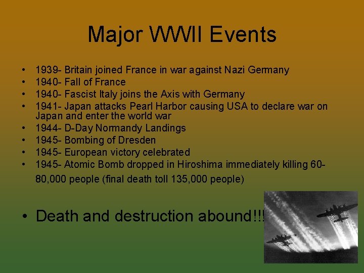 Major WWII Events • • 1939 - Britain joined France in war against Nazi