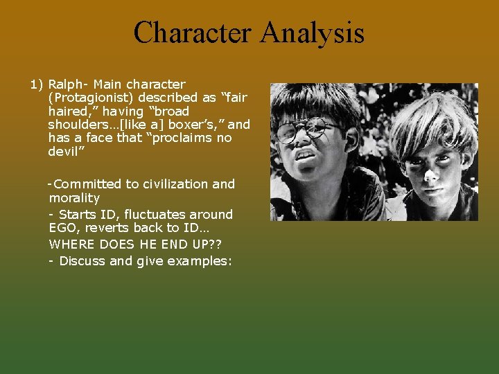 Character Analysis 1) Ralph- Main character (Protagionist) described as “fair haired, ” having “broad