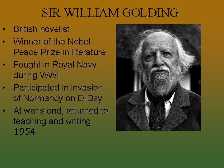 SIR WILLIAM GOLDING • British novelist • Winner of the Nobel Peace Prize in