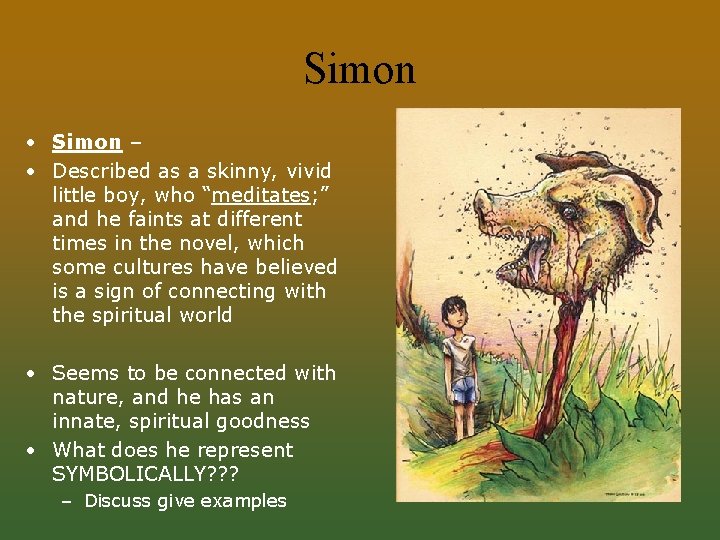 Simon • Simon – • Described as a skinny, vivid little boy, who “meditates;