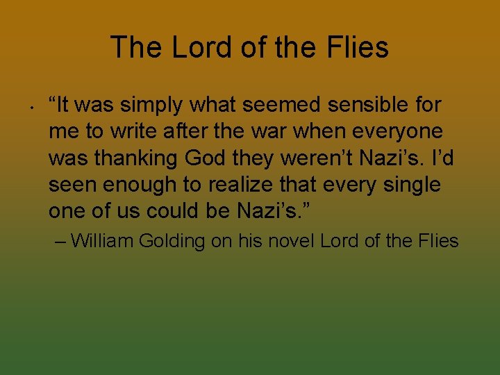 The Lord of the Flies • “It was simply what seemed sensible for me
