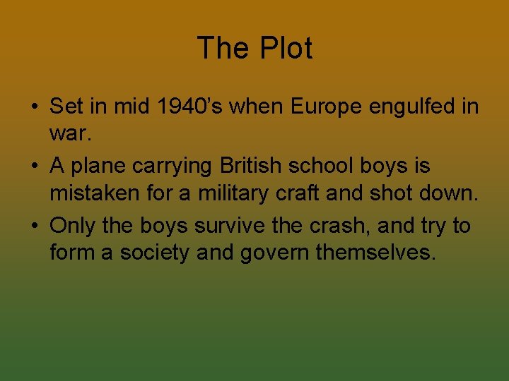 The Plot • Set in mid 1940’s when Europe engulfed in war. • A