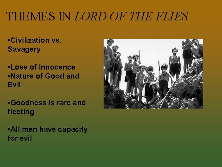 THEMES IN LORD OF THE FLIES • Civilization vs. Savagery • Loss of Innocence