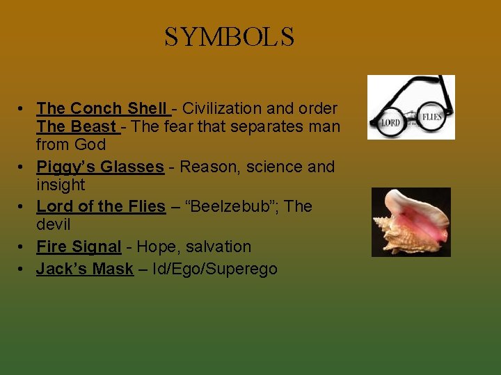 SYMBOLS • The Conch Shell - Civilization and order The Beast - The fear