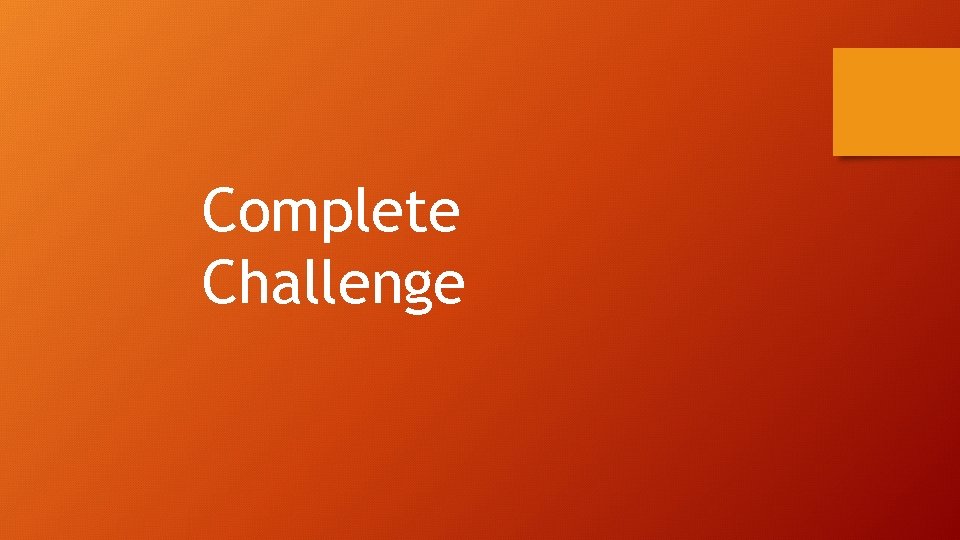 Complete Challenge 