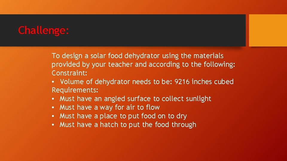 Challenge: To design a solar food dehydrator using the materials provided by your teacher